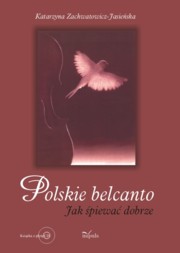 ksiazka tytu: Polskie belcanto + CD autor: Zachwatowicz-Jasieska Katarzyna