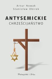 Antysemickie chrzecijastwo, Nowak Artur, Obirek Stanisaw