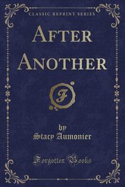 ksiazka tytu: After Another (Classic Reprint) autor: Aumonier Stacy