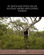 By Rock and Pool on an Austral Shore and Other Stories, Becke Louis