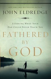 Fathered by God, Eldredge John