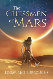 The Chessmen of Mars (Annotated), Burroughs Edgar Rice