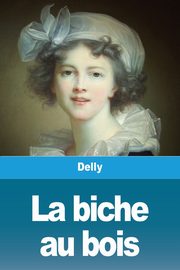 La biche au bois, Delly