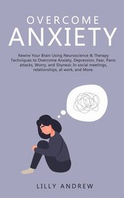 ksiazka tytu: Overcome Anxiety autor: Andrew Lilly