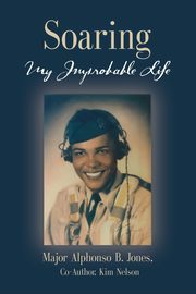 Soaring, My Improbable Life, Jones Major Alphonso B