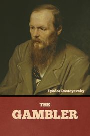 The Gambler, Dostoyevsky Fyodor