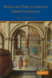 Space and Time in Ancient Greek Narrative, Purves Alex C.