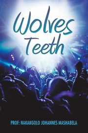 ksiazka tytu: Wolves' Teeth autor: Mashabela Prof. Nakakgolo Johannes