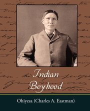 Indian Boyhood, Eastman Charles Alexander