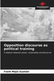 Opposition discourse as political training, Meja Guzmn Frank