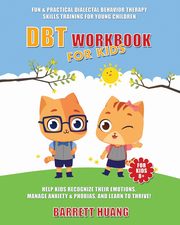 DBT Workbook For Kids, Huang Barrett