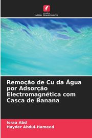 Remo?o de Cu da gua por Adsor?o Electromagntica com Casca de Banana, Abd Israa