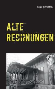 Alte Rechnungen, Koprowski Erich