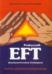 ksiazka tytu: Podrcznik  EFT Techniki uzdrawiania emocjonalnego autor: Kruczek-Schumacher Margarethe