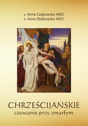 Chrzecijaskie czuwanie przy zmarym, Czajkowska Anna, Zotkowska Irena