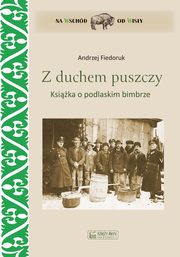 Z duchem puszczy, Fiedoruk Andrzej