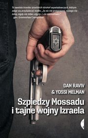Szpiedzy Mossadu i tajne wojny Izraela, Raviv Dan, Melman Yossi