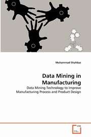 Data Mining in Manufacturing, Shahbaz Muhammad