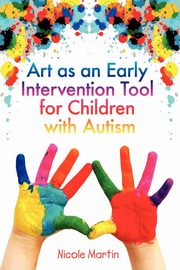 Art as an Early Intervention Tool for Children with Autism, Martin Nicole