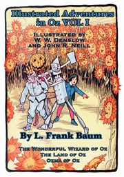 Illustrated Adventures in Oz Vol I, Baum L. Frank