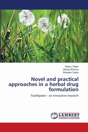 ksiazka tytu: Novel and practical approaches in a herbal drug formulation autor: Yadav Reenu
