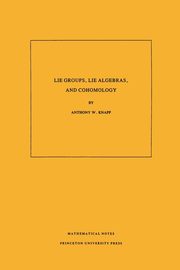 Lie Groups, Lie Algebras, and Cohomology, Knapp Anthony W.