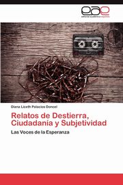 ksiazka tytu: Relatos de Destierra, Ciudadania y Subjetividad autor: Palacios Doncel Diana Liceth