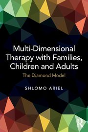 Multi-Dimensional Therapy with Families, Children and Adults, Ariel Shlomo