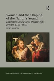 Women and the Shaping of the Nation's Young, Hilton Mary