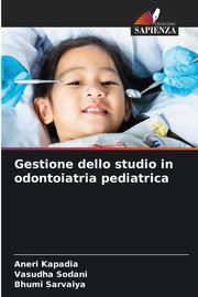 Gestione dello studio in odontoiatria pediatrica, Kapadia Aneri