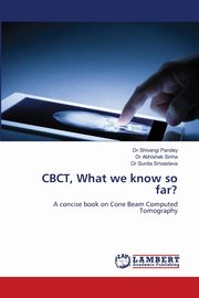 CBCT, What we know so far?, Pandey Dr Shivangi