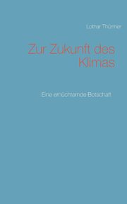 Zur Zukunft des Klimas, Thrmer Lothar