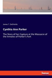 Cynthia Ann Parker, DeShields James T.