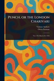 Punch, or the London Charivari, Various