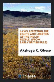 ksiazka tytu: Laws affecting the rights and liberties of the Indian people autor: Ghose Akshaya K.