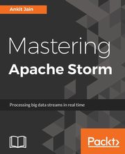 Mastering Apache Storm, Jain Ankit