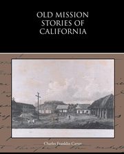Old Mission Stories of California, Carter Charles Franklin