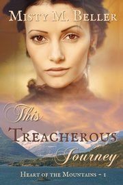 This Treacherous Journey, Beller Misty M.