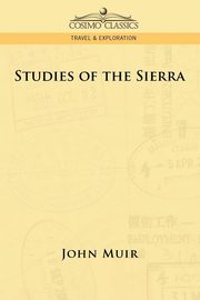 Studies of the Sierra, Muir John