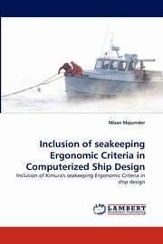 Inclusion of Seakeeping Ergonomic Criteria in Computerized Ship Design, Majumder Mizan