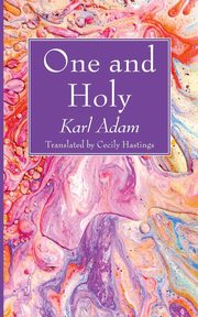 One and Holy, Adam Karl