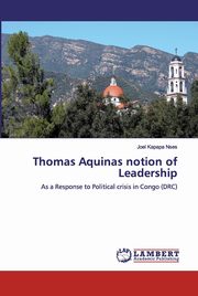 Thomas Aquinas notion of Leadership, Nses Joel Kapapa