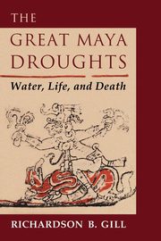The Great Maya Droughts, Gill Richardson B.