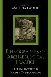 Ethnographies of Archaeological Practice, 