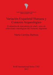 Variacin Esqueletal Humana y Contexto Arqueolgico, Barboza Mara  Carolina