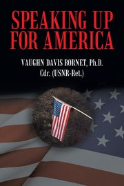 Speaking Up for America, Bornet Ph. D. Vaughn Davis