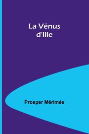 La Vnus d'Ille, Mrime Prosper