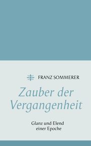 Zauber der Vergangenheit, Sommerer Franz