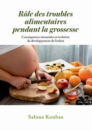 Rle des troubles alimentaires pendant la grossesse, Saloua Koubaa