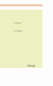 ksiazka tytu: Un amour, Un silence autor: Kdesign KM